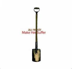 Au Revoir : Make Her Suffer